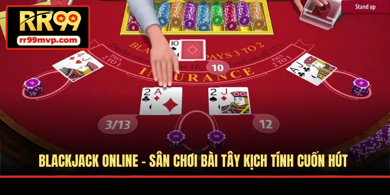 Blackjack Online - Sân Chơi Bài Tây Kịch Tính Cuốn Hút