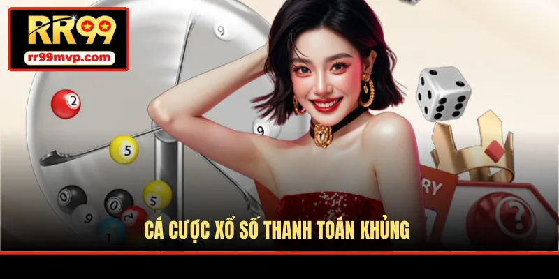 Cá cược xổ số thanh toán khủng