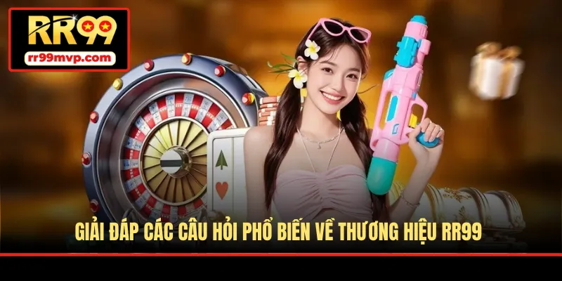Giải đáp các câu hỏi phổ biến về thương hiệu RR99