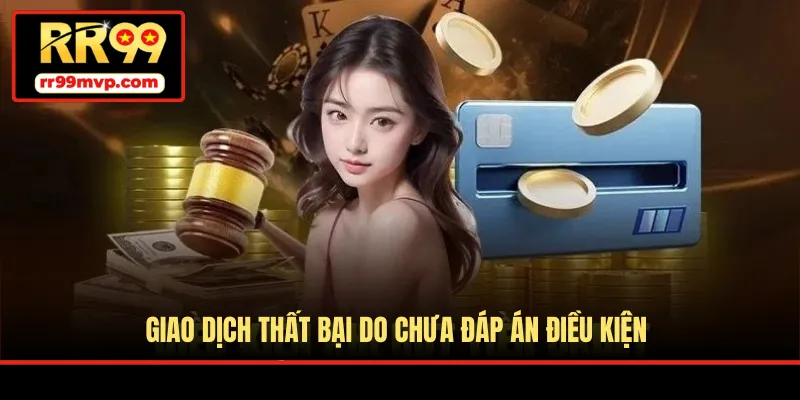 Giao dịch thất bại do chưa đáp án điều kiện