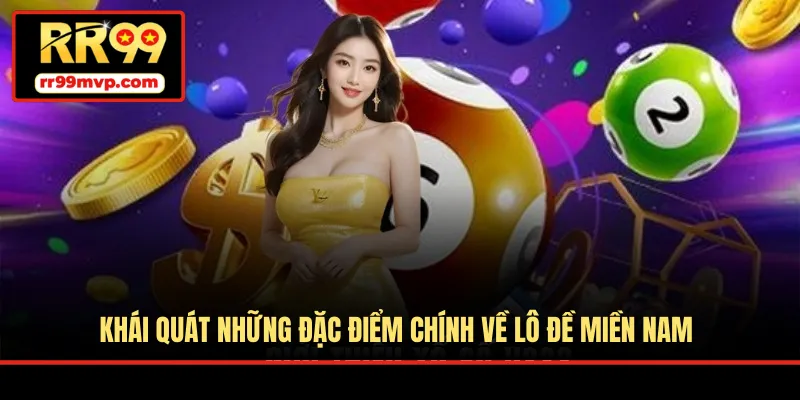 Khái quát những đặc điểm chính về lô đề miền Nam