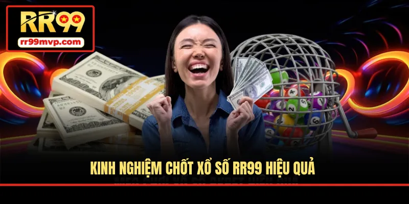 Kinh nghiệm chốt xổ số RR99 hiệu quả