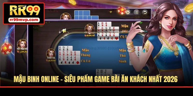 Mậu Binh Online - Siêu Phẩm Game Bài Ăn Khách Nhất 2026