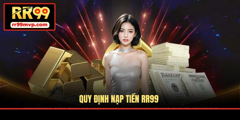 Quy định nạp tiền RR99