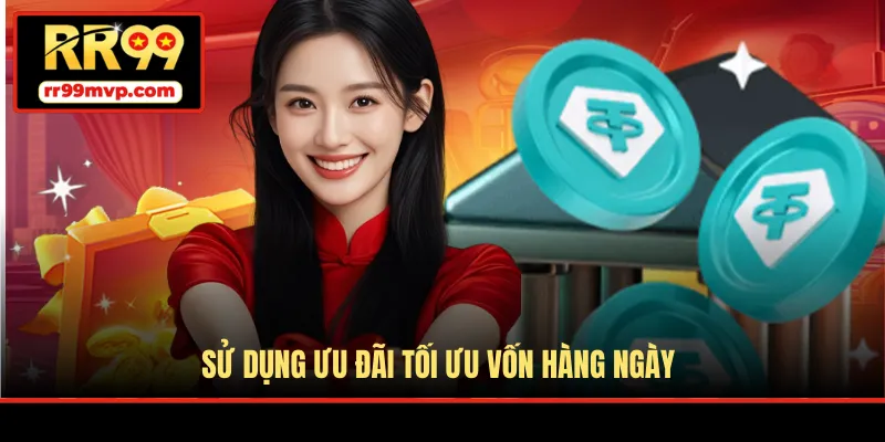 Sử dụng ưu đãi tối ưu vốn hàng ngày