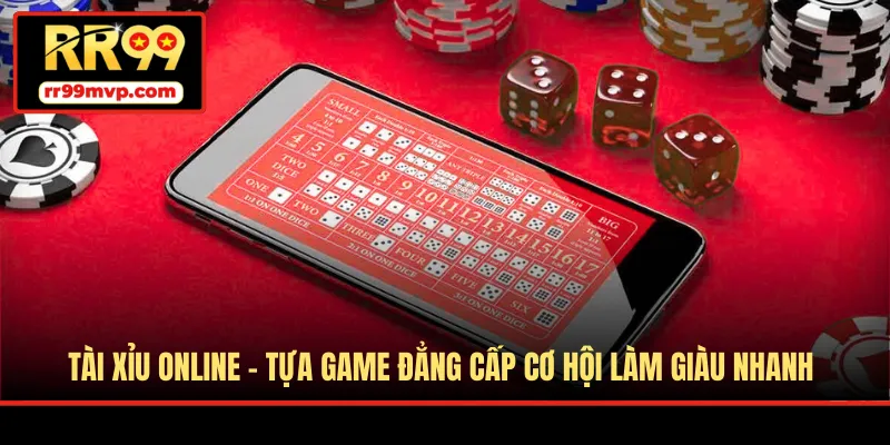Tài Xỉu Online - Tựa Game Đẳng Cấp Cơ Hội Làm Giàu Nhanh