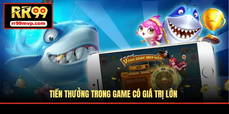Tiền thưởng trong game có giá trị lớn