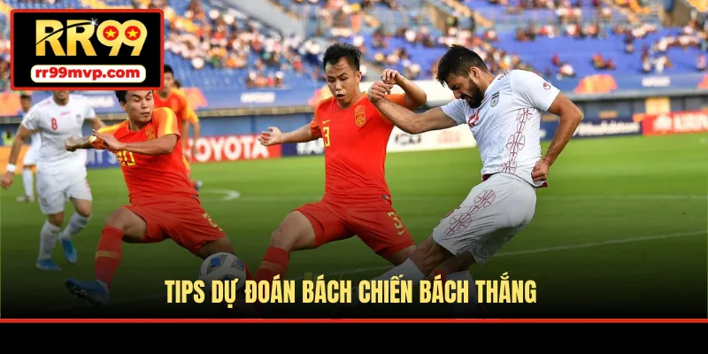 Tips dự đoán bách chiến bách thắng