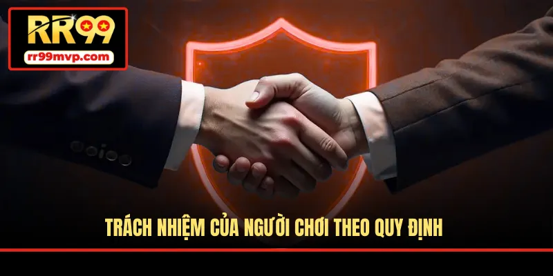 Trách nhiệm của người chơi theo quy định